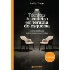 Técnicas de cadeira em terapia do esquema: teoria, prática e estratégias avançadas