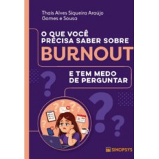 O que você precisa saber sobre burnout e tem medo de perguntar