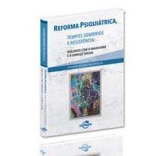 Reforma psiquiátrica, tempos sombrios e resistência