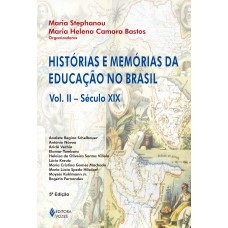 Histórias e memórias da educação no Brasil Vol. II