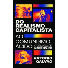 Do realismo capitalista ao comunismo ácido