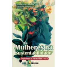 Mulheres na Sustentabilidade, volume II - Edição poder de uma História Mulheres na Sustentabilidade, volume II - Edição poder de uma História