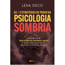 As 13 estratégias de poder da psicologia sombria As 13 estratégias de poder da psicologia sombria