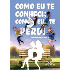 Como Eu te Conheci; Como Eu te Perdi