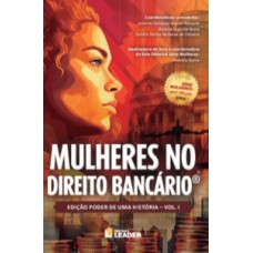 Mulheres no Direito Bancário, volume I - Edição poder de uma História Mulheres no Direito Bancário, volume I - Edição poder de uma História