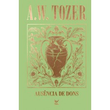 Coleção Tozer - Ausência de Dons