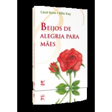 Beijos de alegria para mães Beijos de alegria para mães