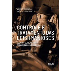 Controle e tratamento das leishmanioses: desafios seculares para populações negligenciadas