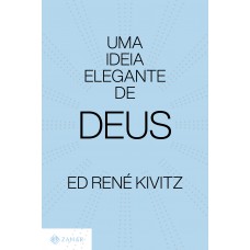 Uma ideia elegante de Deus: religião além do fanatismo