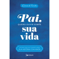 Pai, quero ouvir sobre sua vida Pai, quero ouvir sobre sua vida