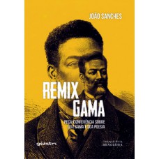 Remix Gama: peça-conferência sobre Luiz Gama e sua poesia