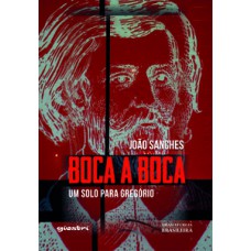 Boca a boca: um solo para Gregório