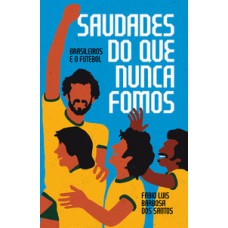 Saudades do que nunca fomos