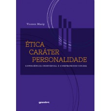 Ética, caráter e personalidade: consciência individual e compromisso social Ética, caráter e personalidade: consciência individual e compromisso social