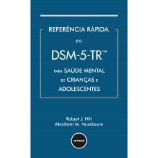 Referência rápida do DSM-5-TR para saúde mental de crianças e adolescentes Referência rápida do DSM-5-TR para saúde mental de crianças e adolescentes