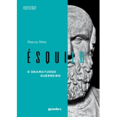 Ésquilo - O dramaturgo guerreiro