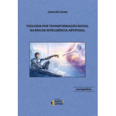 Teologia por Transformação Social na Era da Inteligência Artificial