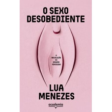 O sexo desobediente O sexo desobediente
