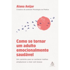 Como se tornar um adulto emocionalmente saudável Como se tornar um adulto emocionalmente saudável