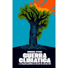Guerra climática e a disputa política no Brasil do século XXI