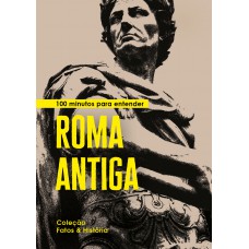 100 minutos para entender Roma Antiga 100 minutos para entender Roma Antiga