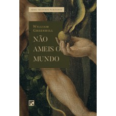 Não ameis o mundo