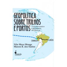 Geopolítica sobre trilhos e portos