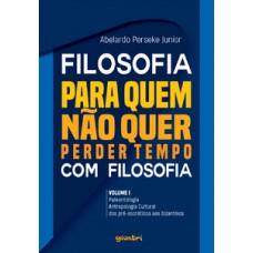 Filosofia para quem não quer perder tempo com filosofia Filosofia para quem não quer perder tempo com filosofia