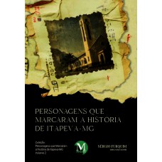 Personagens que marcaram a história de Itapeva-MG – Vol.: 02 Personagens que marcaram a história de Itapeva-MG – Vol.: 02
