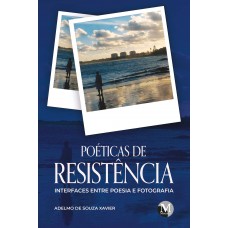 Poéticas de resistência - Interfaces entre poesia e fotografia