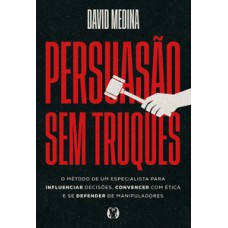 Persuasão sem truques Persuasão sem truques
