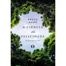A ciência da felicidade (The Science of Happiness) A ciência da felicidade (The Science of Happiness)