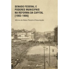 Senado Federal e Poderes Municipais na Reforma da Capital [1903-1906]