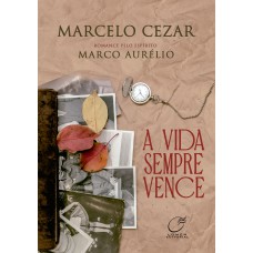 A VIDA SEMPRE VENCE A VIDA SEMPRE VENCE