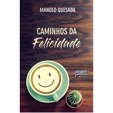 Caminhos da felicidade Caminhos da felicidade