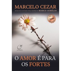 O amor é para os fortes O amor é para os fortes