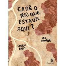 Cadê o rio que estava aqui? Cadê o rio que estava aqui?