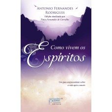 Como vivem os espíritos Como vivem os espíritos