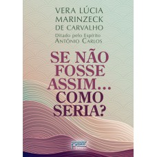 Se não fosse assim.... Como seria? Se não fosse assim.... Como seria?