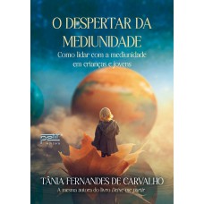 O despertar da mediunidade O despertar da mediunidade