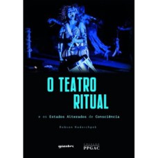 O teatro ritual e os estados alterados de consciência O teatro ritual e os estados alterados de consciência
