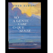Só a gente sabe o que sente Só a gente sabe o que sente