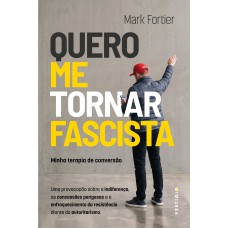 Quero me tornar fascista: Minha terapia de conversão Quero me tornar fascista: Minha terapia de conversão