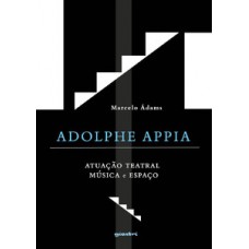 Adolphe Appia: atuação teatral, música e espaço