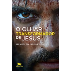 O olhar transformador de Jesus O olhar transformador de Jesus