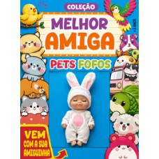 Coleção Melhor Amiga - Pets Fofos Coleção Melhor Amiga - Pets Fofos
