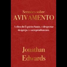 Jonathan Edwards: Sermões Sobre Avivamento Jonathan Edwards: Sermões Sobre Avivamento