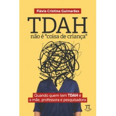 TDAH não é “coisa de criança” — Quando quem tem TDAH é a mãe, professora e pesquisadora