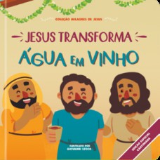 Jesus transforma água em vinho Jesus transforma água em vinho