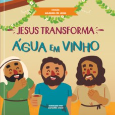 Jesus transforma água em vinho Jesus transforma água em vinho